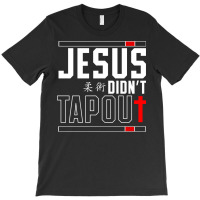 Jiu Jitsu Jesus Faith Christian Jesus Didn't Tap Out Pullover Hoodie T-shirt | Artistshot