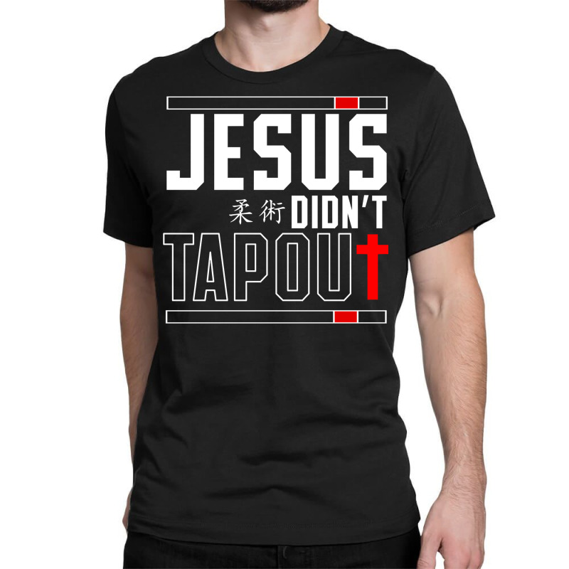 Jiu Jitsu Jesus Faith Christian Jesus Didn't Tap Out Pullover Hoodie Classic T-shirt by erinlorrai | Artistshot