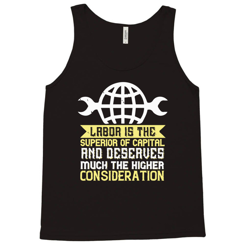 0labor Is The Superior Of Capital And Deserves Much The Higher Conside Tank Top | Artistshot