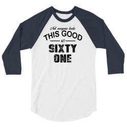 not everyone looks this good at sixty one 3/4 Sleeve Shirt | Artistshot