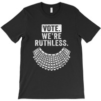 Women Vote We're Ruthless T-shirt | Artistshot