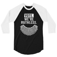 Women Vote We're Ruthless 3/4 Sleeve Shirt | Artistshot