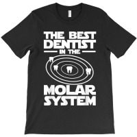 Best Dentist In The Molar System Iam Dental Hygienist T-shirt | Artistshot