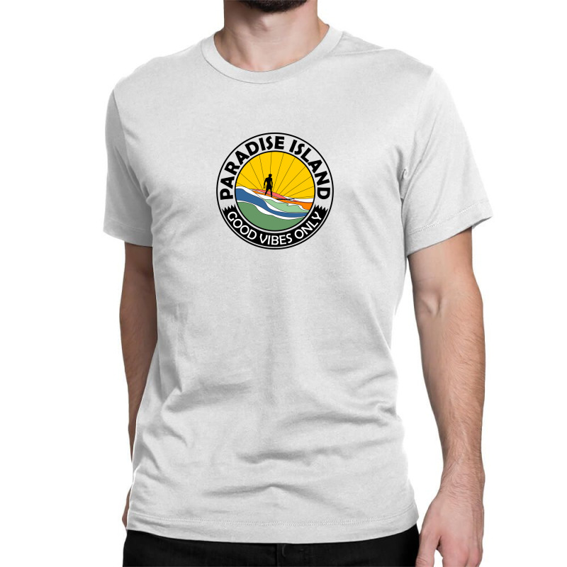 Paradise Island Good Vibes Only Summer Classic T-shirt by Disgus_Thing | Artistshot