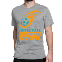 Anticipate Devastate Dominate  Foot Ball Classic T-shirt | Artistshot