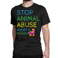 Limited Edition Animal Activis Stop Abuse Adopt A Pinata Classic T-shirt | Artistshot