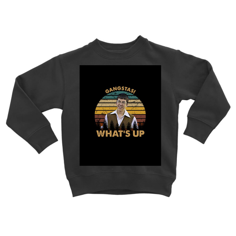 Gangstas! What's Up - American Comedy Film Arts Toddler Sweatshirt by AcostaLopezJuan | Artistshot