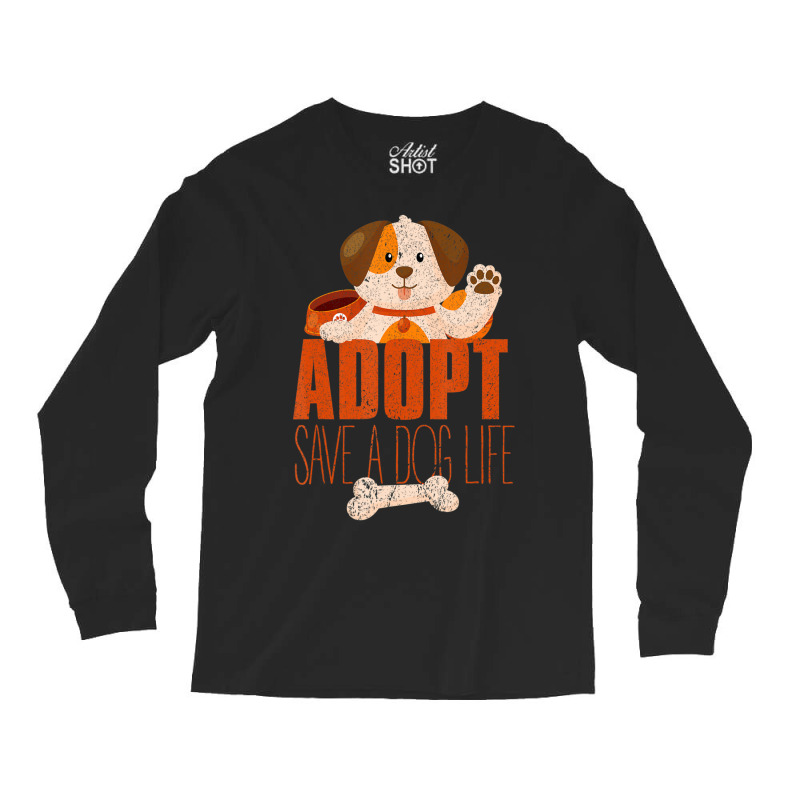 Hot Trend Animal Adoption Shelter Volunteer Rescued Dog Adopt A Dog Long Sleeve Shirts by michealyoungerlk01 | Artistshot