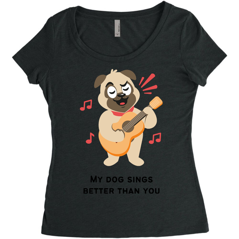 Trending My Dog Sings Better Than You! Women's Triblend Scoop T-shirt by Crews Micki | Artistshot