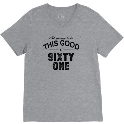 not everyone looks this good at sixty one V-Neck Tee | Artistshot