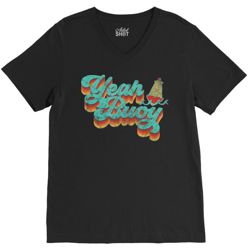 Limited Edition Yeah Buoy Vintage Retro 70s Summer Ocean Boating V-neck Tee | Artistshot