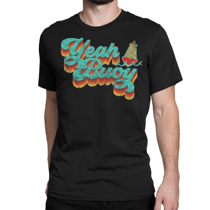 Limited Edition Yeah Buoy Vintage Retro 70s Summer Ocean Boating Classic T-shirt | Artistshot