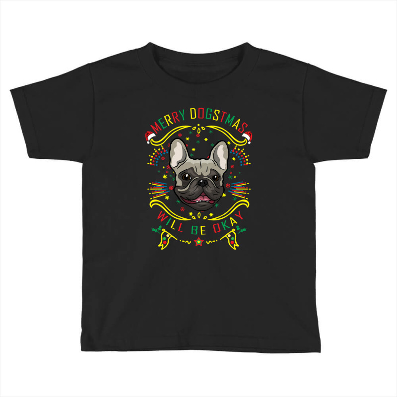 Merry Dogstmas Will Be Okay Merry Christmas, Funny Dog Yoga Toddler T-shirt by lorismerch | Artistshot