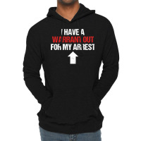 I Have A Warrant Out For My Arrest Apparel Sweatshirt Lightweight Hoodie | Artistshot