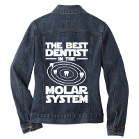 Best Dentist In The Molar System Iam Dental Hygienist Ladies Denim Jacket | Artistshot