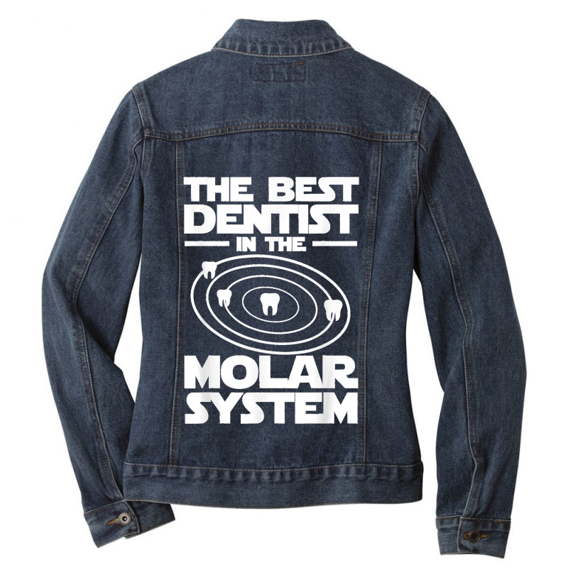 Best Dentist In The Molar System Iam Dental Hygienist Ladies Denim Jacket by ISAIASSANTIAGO | Artistshot