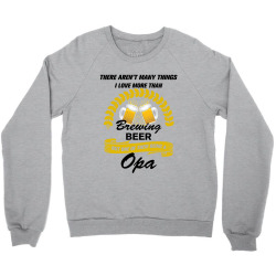 This Opa Loves Brewing Beer Crewneck Sweatshirt | Artistshot