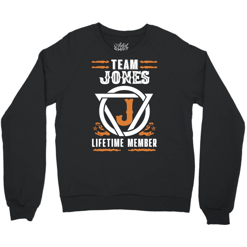 Limited Edition Family Name Team Jones Lifetime Member Crewneck Sweatshirt by bummercaught | Artistshot