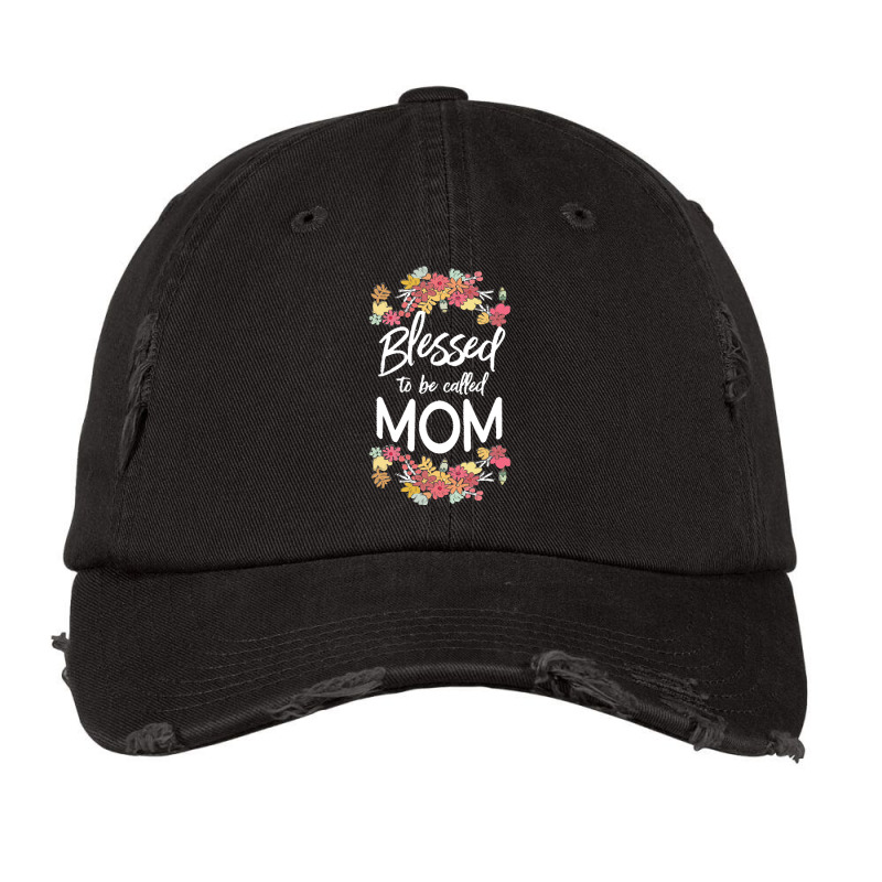 Blessed To Be Called Mom T  Shirt Blessed To Be Called Mom Floral Gift Vintage Cap | Artistshot