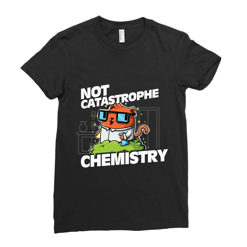 Trending Not Catastrophe Chemistry Pun Cat Shirt Funny Chemistry Cat H Ladies Fitted T-Shirt by Pannell Quintero | Artistshot