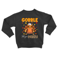 Gobble Gobble Till You Wobble Thanksgiving Turkey Pilgrim Pullover Hoo Toddler Sweatshirt | Artistshot