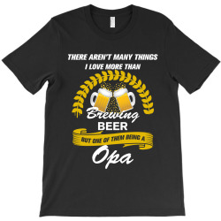 This Opa Loves Brewing Beer T-Shirt | Artistshot