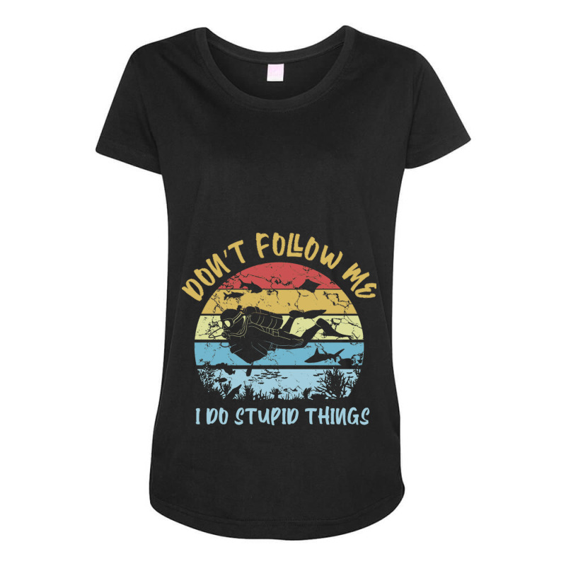 Dnt Follow Me I Do Stupid Things Scuba Diving Maternity Scoop Neck T-shirt by MaxieKrist | Artistshot