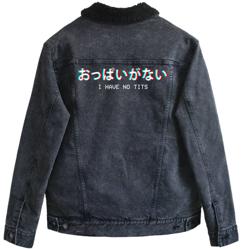 Limited Edition I Have No Tits Japanese Vaporwave Aesthetic Egirl Eboy Unisex Sherpa-lined Denim Jacket | Artistshot