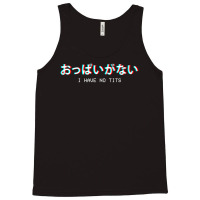 Limited Edition I Have No Tits Japanese Vaporwave Aesthetic Egirl Eboy Tank Top | Artistshot