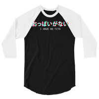 Limited Edition I Have No Tits Japanese Vaporwave Aesthetic Egirl Eboy 3/4 Sleeve Shirt | Artistshot