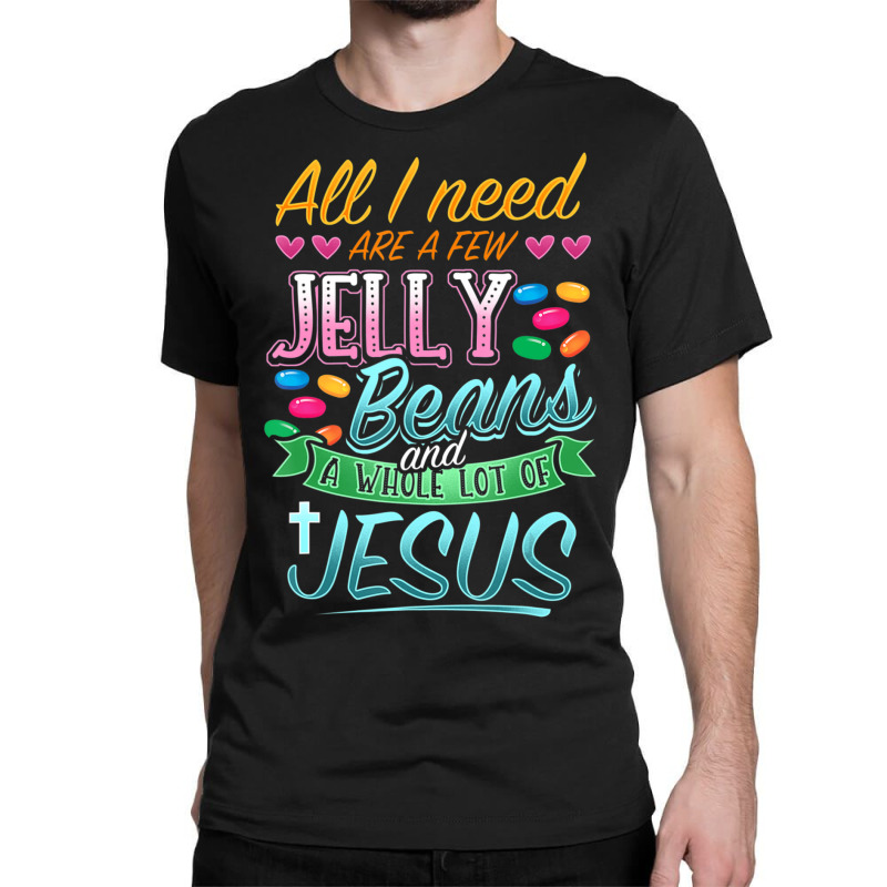 Hot Trend Fun Christian Jelly Bean Candy Lover Easter Jesus Saying Classic T-shirt by bummercaught | Artistshot