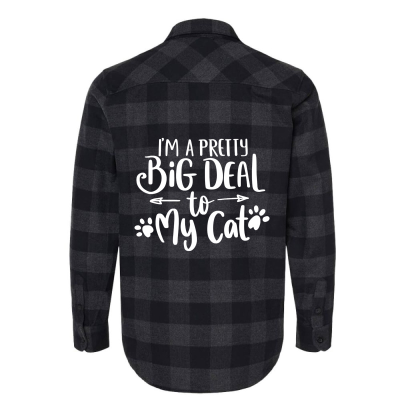 Hot Trend I'm A Pretty Big Deal To My Cat Flannel Shirt | Artistshot