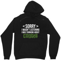 Limited Edition Sorry I Wasn't Listening I Was Thinking About Coding, Unisex Hoodie | Artistshot