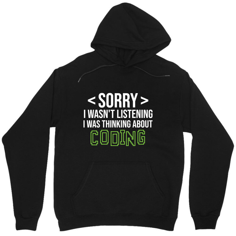 Limited Edition Sorry I Wasn't Listening I Was Thinking About Coding, Unisex Hoodie by poppyallen | Artistshot