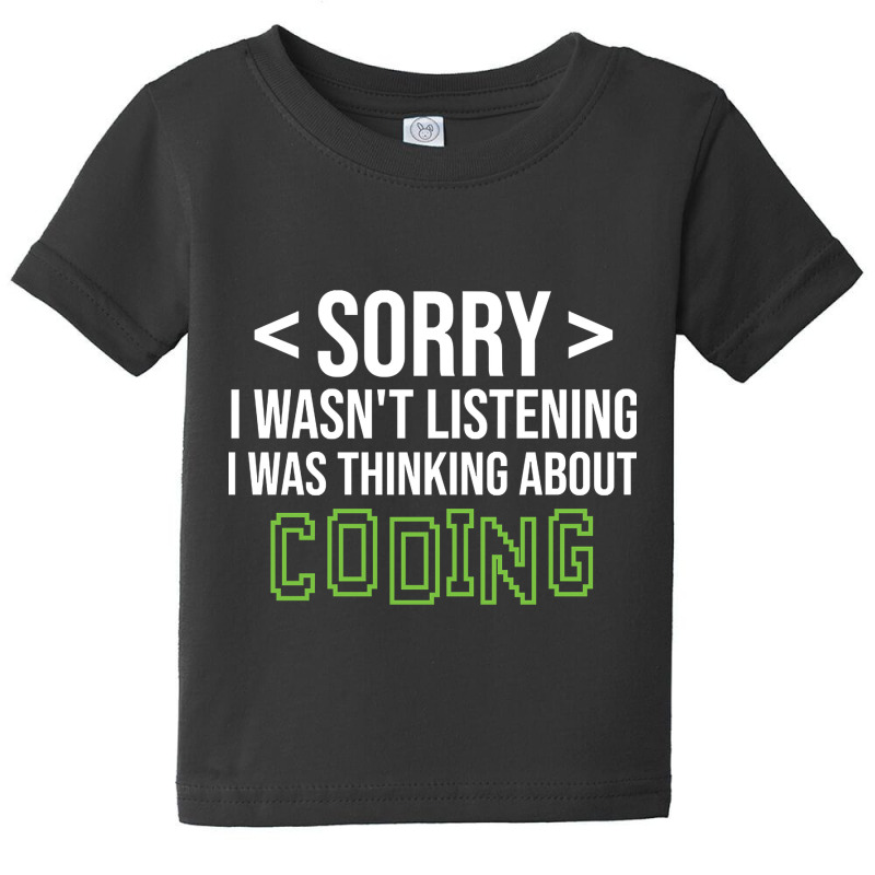 Limited Edition Sorry I Wasn't Listening I Was Thinking About Coding, Baby Tee by poppyallen | Artistshot