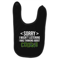 Limited Edition Sorry I Wasn't Listening I Was Thinking About Coding, Baby Bibs | Artistshot