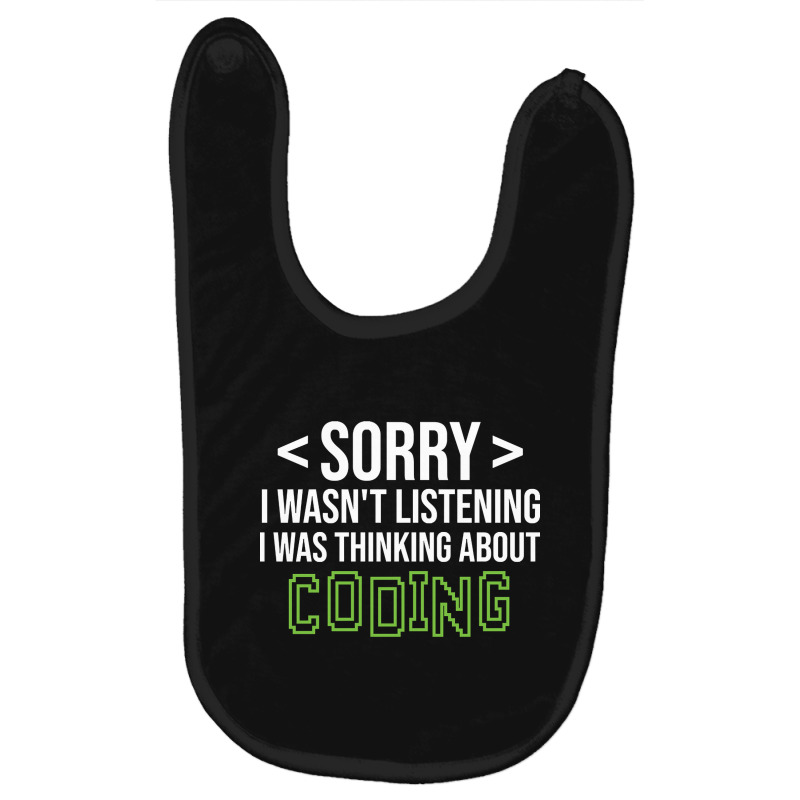 Limited Edition Sorry I Wasn't Listening I Was Thinking About Coding, Baby Bibs by poppyallen | Artistshot