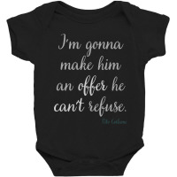 Trending I'm Gonna Make Him An Offer He Can't Refuse-l3iir Baby Bodysuit | Artistshot