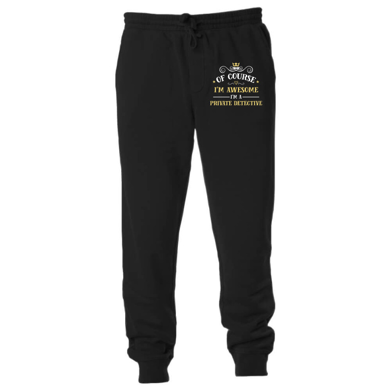 Of Course I'm Awesome I'm A Private Detective Unisex Jogger by thanchashop | Artistshot