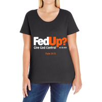 Fedup Fed Up Give God Control He Delivers Psalm Shirt Premium T Shirt Ladies Curvy T-shirt | Artistshot