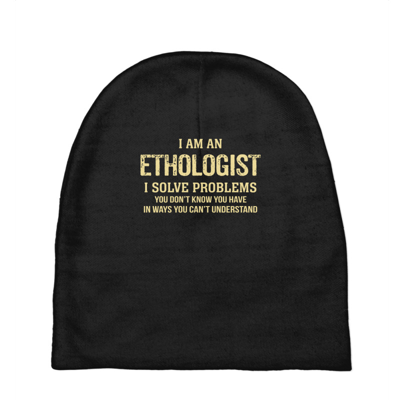 I'm An Ethologist I Solve Problems. Funny Gift Baby Beanies by thanchashop | Artistshot