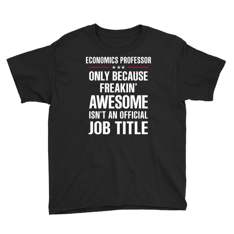 Gift For Freakin' Awesome Economics Professor Youth Tee by thanchashop | Artistshot