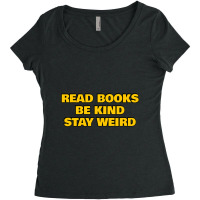 Limited Edition Read Books Be Kind Stay Weird Cute Funny Back To Schoo Women's Triblend Scoop T-shirt | Artistshot