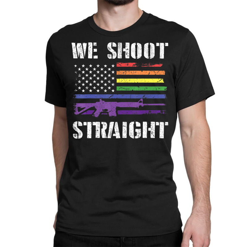 Hot Trend Gay Veteran We Shoot Straight Lgbt Veterans Day Gif Classic T-shirt | Artistshot