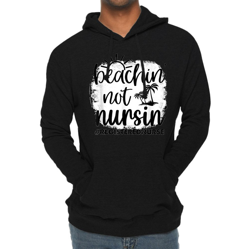 Beachin' Not Workin Registered Nurse Summer Beach Sunset Lightweight Hoodie | Artistshot