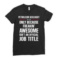 Gift For Freakin' Awesome Petroleum Geologist Ladies Fitted T-shirt | Artistshot