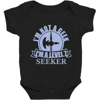 Limited Edition Im Not A Geek Im A Level 7 Seeker Baby Bodysuit | Artistshot