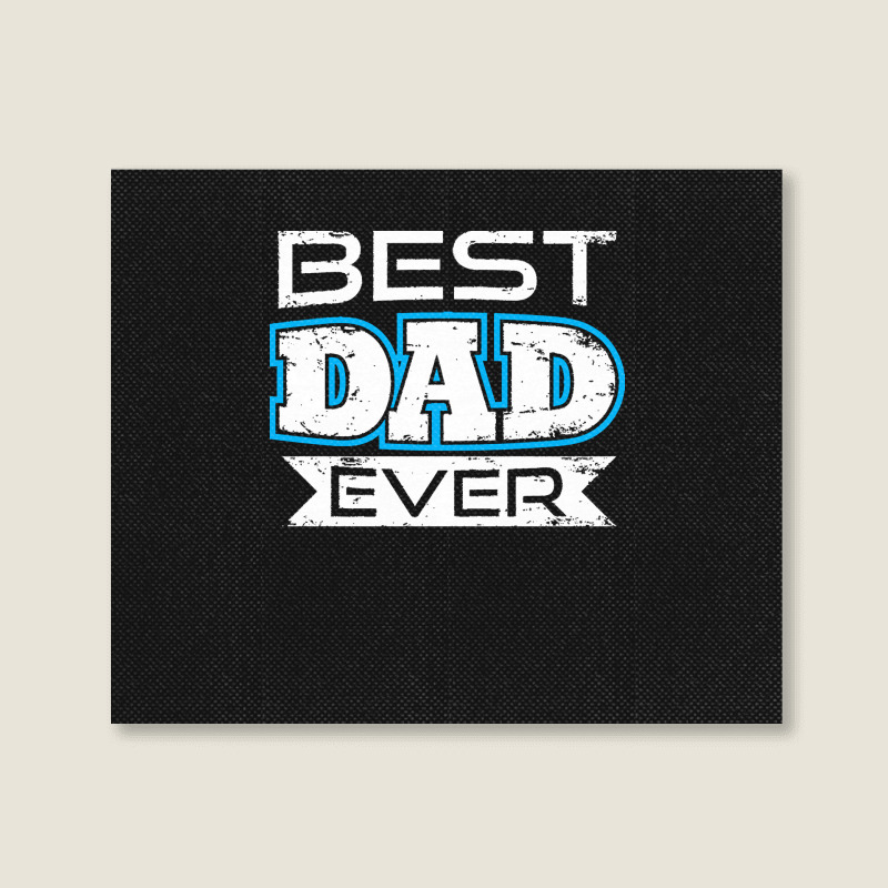 Daddy T  Shirt Best Dad Ever T  Shirt Landscape Canvas Print | Artistshot