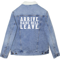 Arrive Raise Hell Leave 3 Unisex Sherpa-lined Denim Jacket | Artistshot