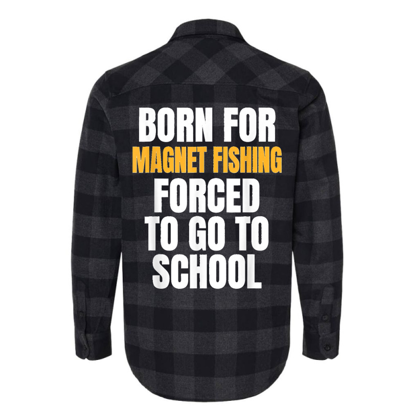 Born For Magnet Fishing Funny Gift Flannel Shirt | Artistshot